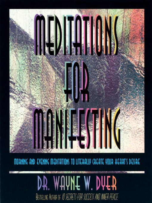 Title details for Meditations For Manifesting by Dr. Wayne W. Dyer - Wait list